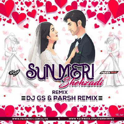 Sun Meri Shehzadi - DJ Gs   DJ Parsh Remix